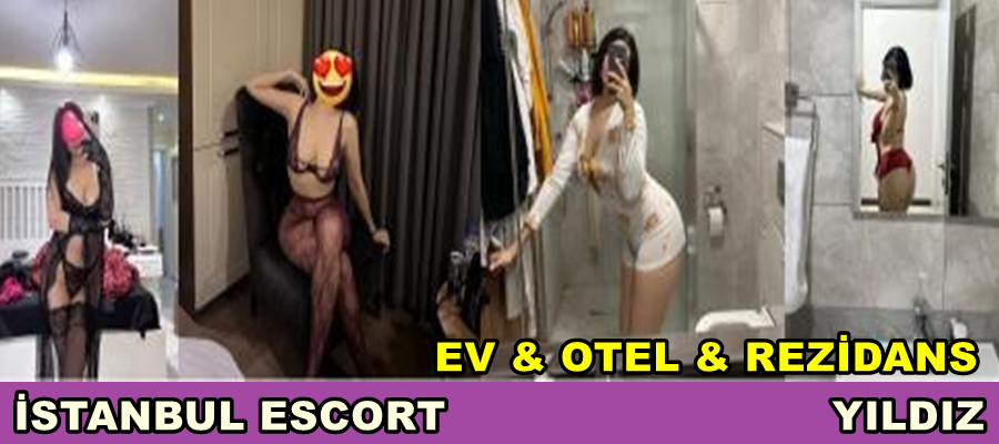 İSTANBUL ESCORT YILDIZ
